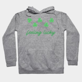 FEELING LUCKY IN SAINT PATRICK'S DAY Hoodie